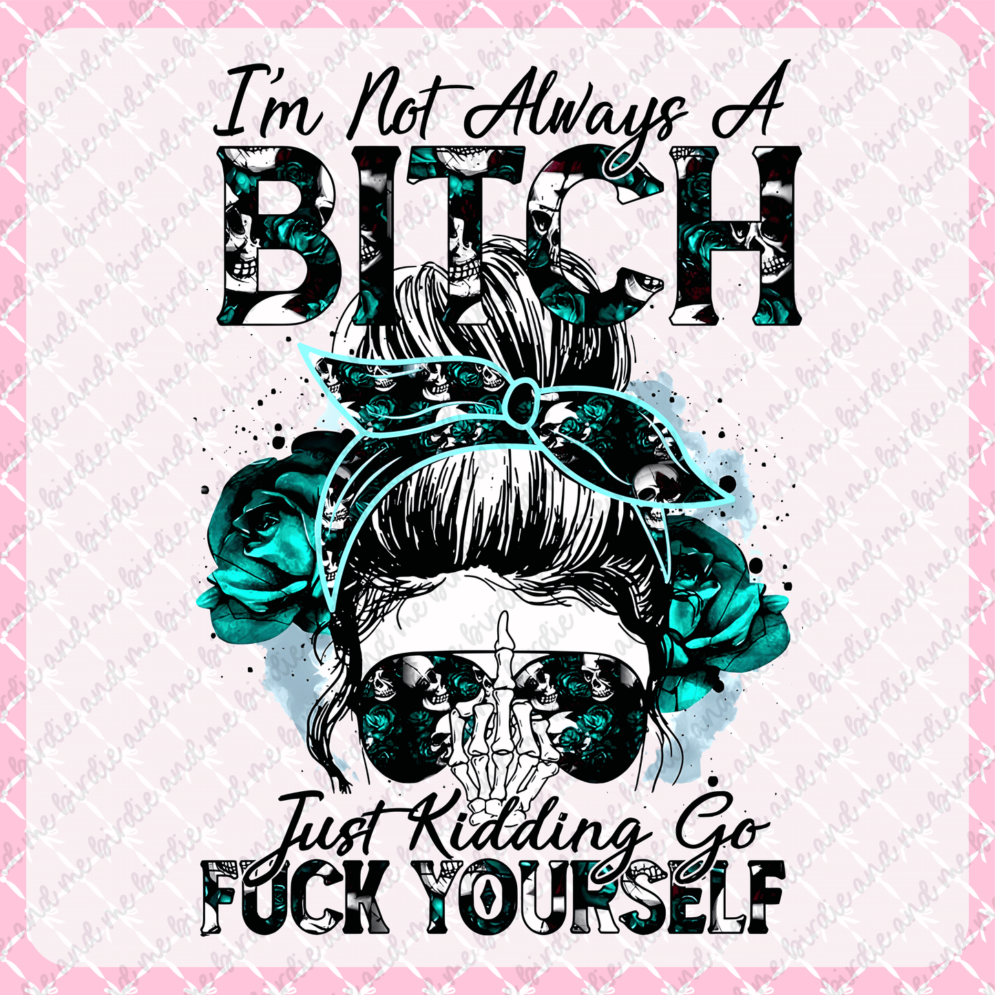 I'm Not Always A Bitch