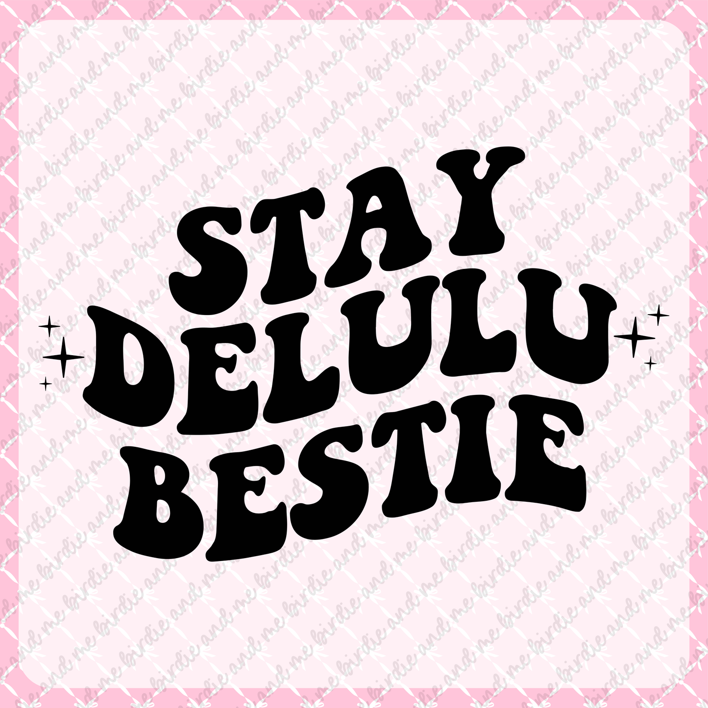 Stay Delulu Bestie