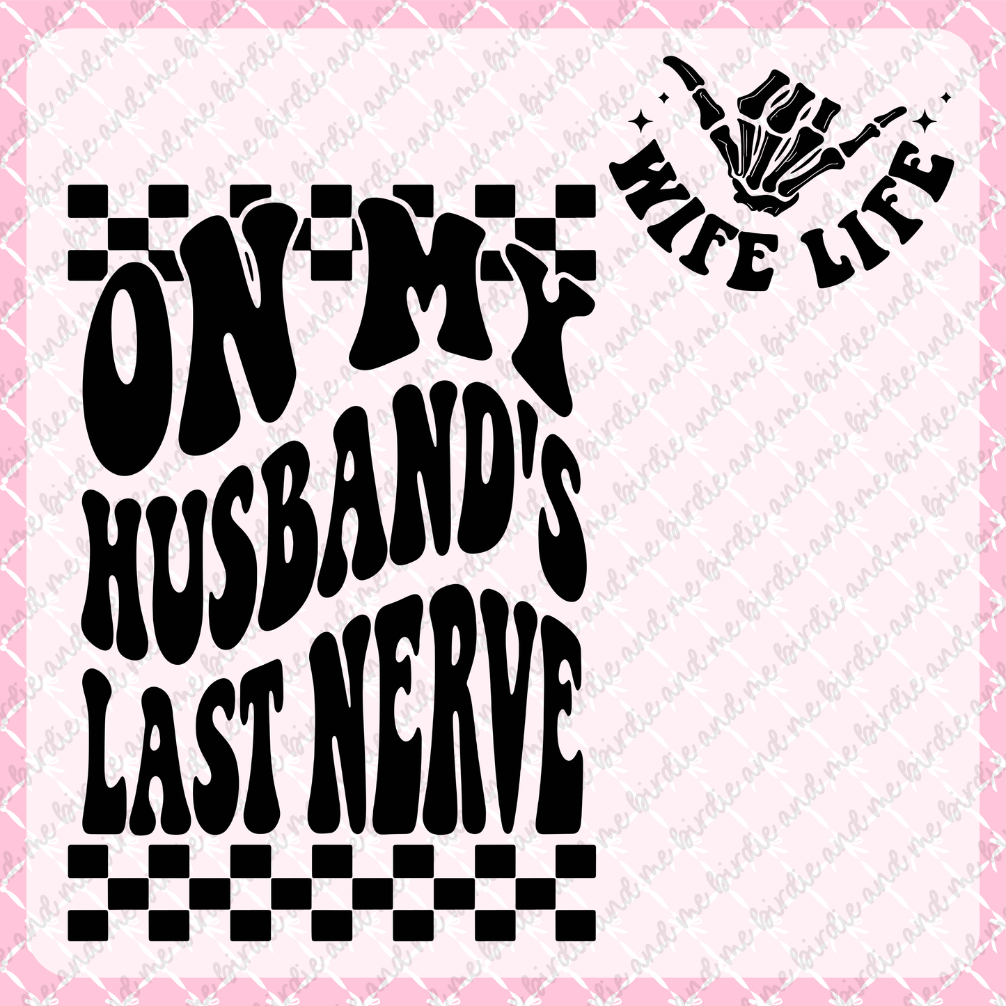 On My Husband's Last Nerve (W/ Pocket)