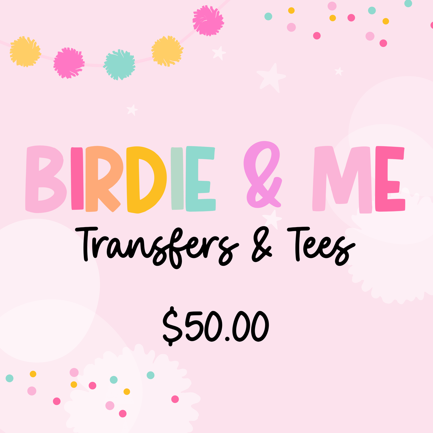 Birdie & Me - Transfers & Tees Gift Card
