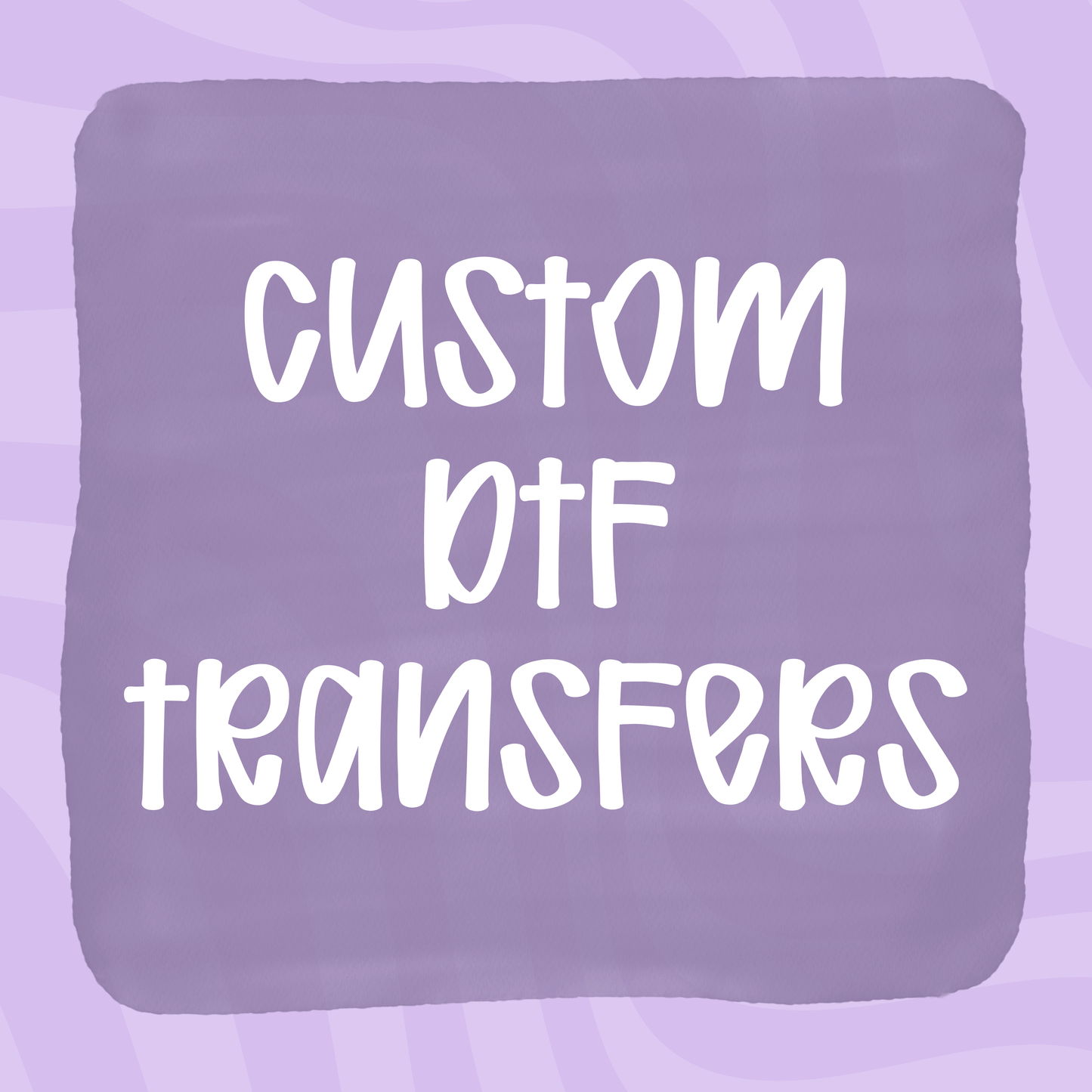 Custom DTF Transfers