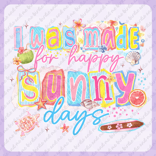 I Was Made For Happy Sunny Days