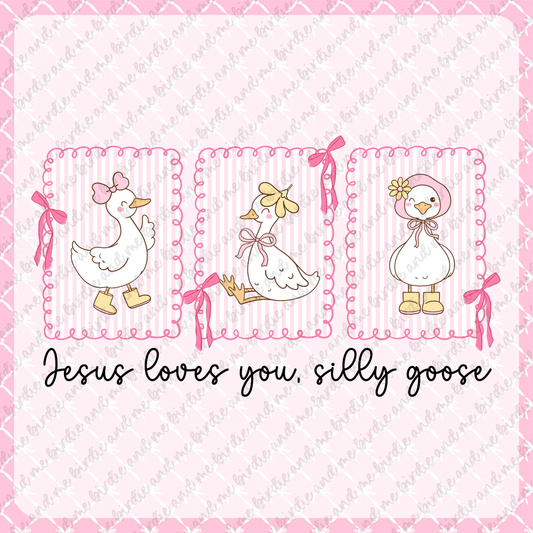 Jesus Loves You Silly Goose
