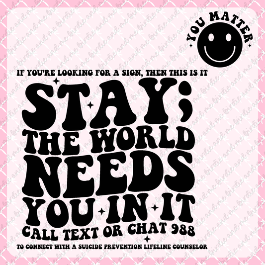 Stay; The World Needs You (W/ Pocket)