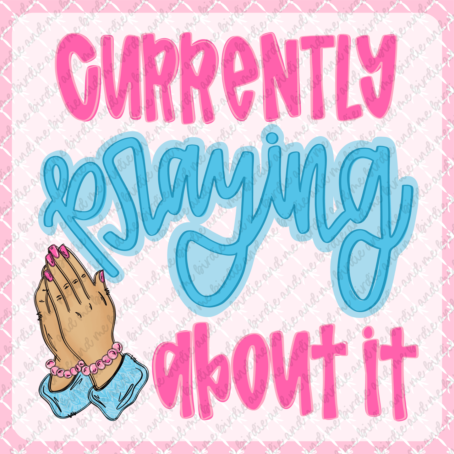 Currently Praying About It