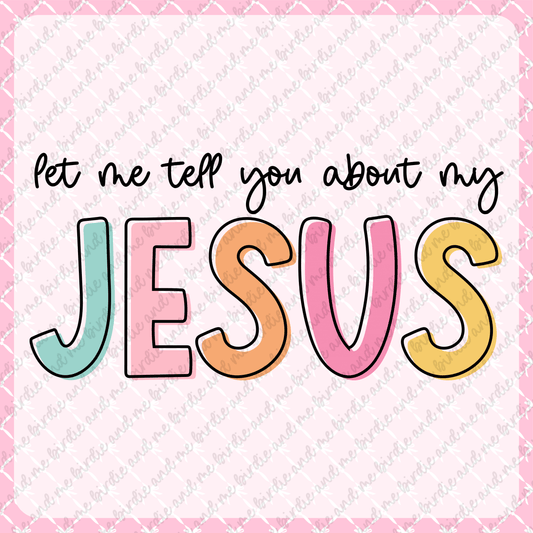 Let Me Tell You About My Jesus