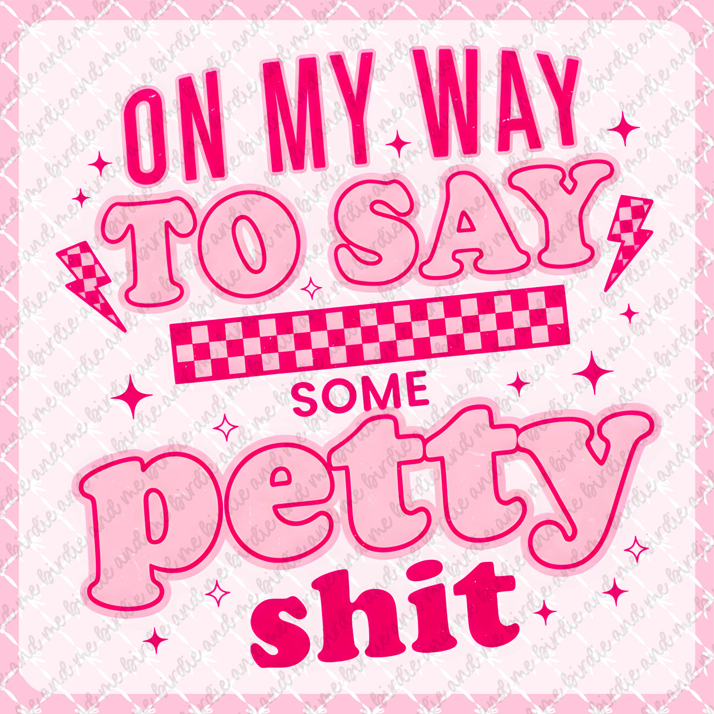 On My Way To Say Some Petty Shit