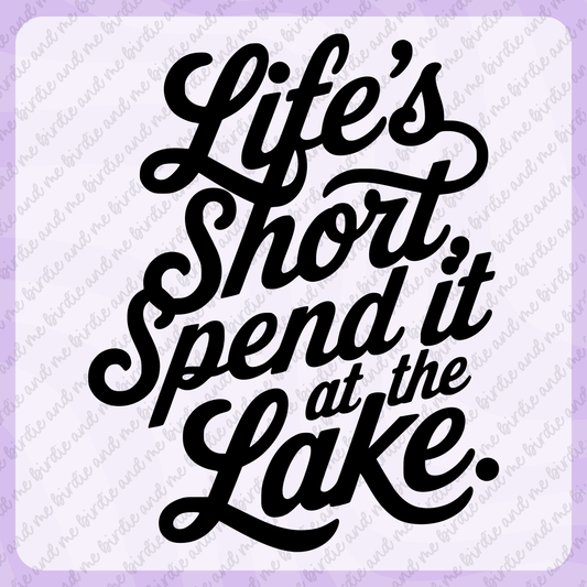 Life's Short, Spend It At The Lake