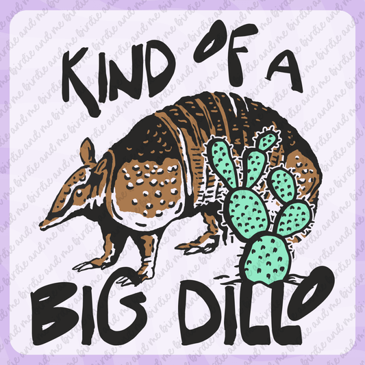 Kind Of A Big Dillo