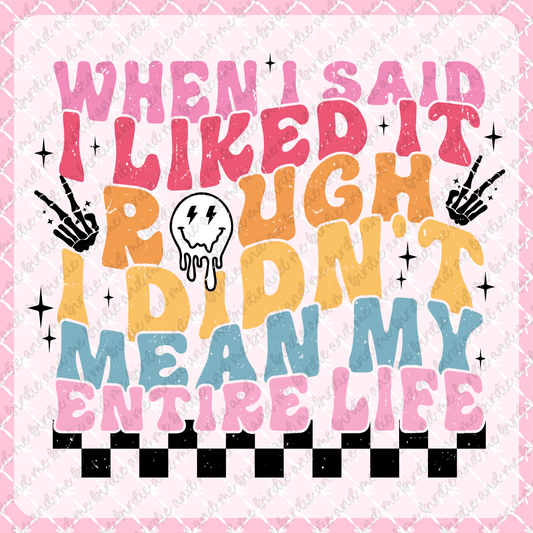 I Didn't Mean My Entire Life