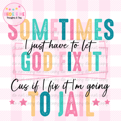 I Just Have To Let God Fix It