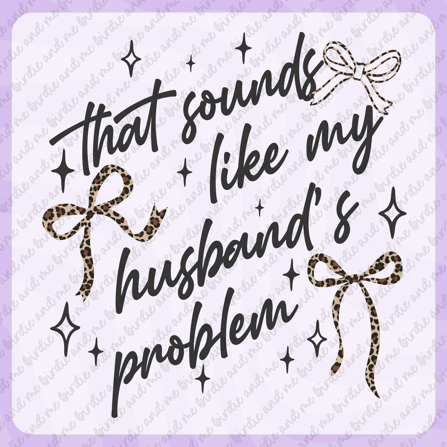 That Sounds Like My Husbands Problem