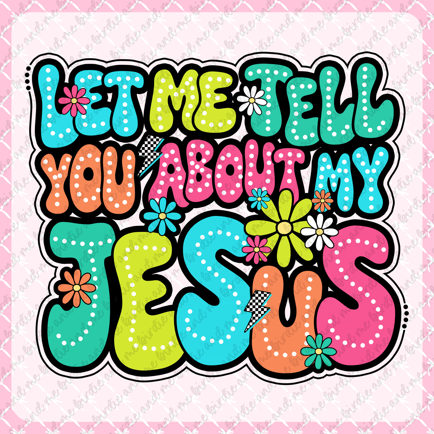 Let Me Tell You About My Jesus