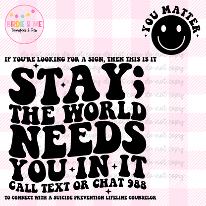 Stay; The World Needs You