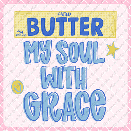 Butter My Soul With Grace