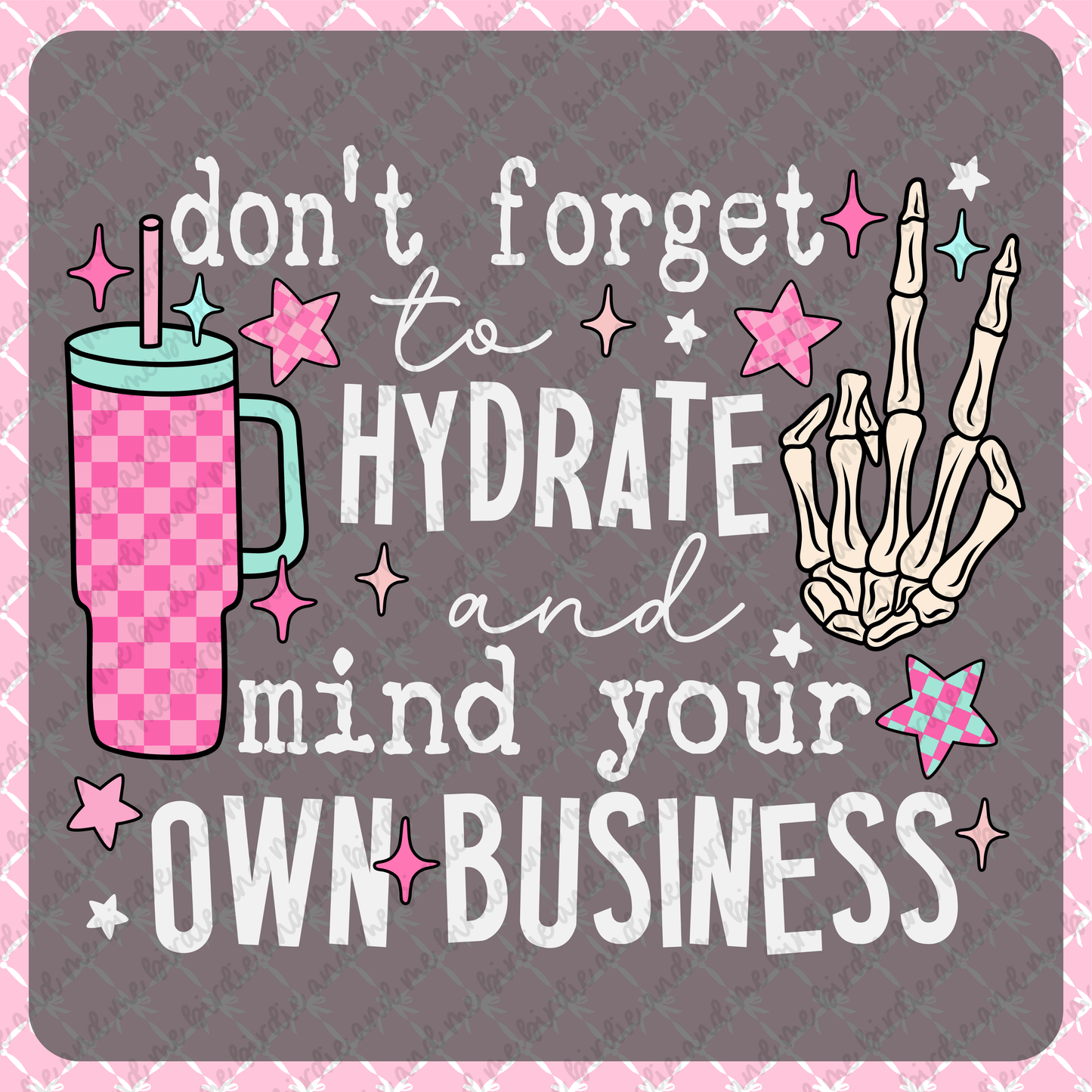 Hydrate And Mind Your Own Business