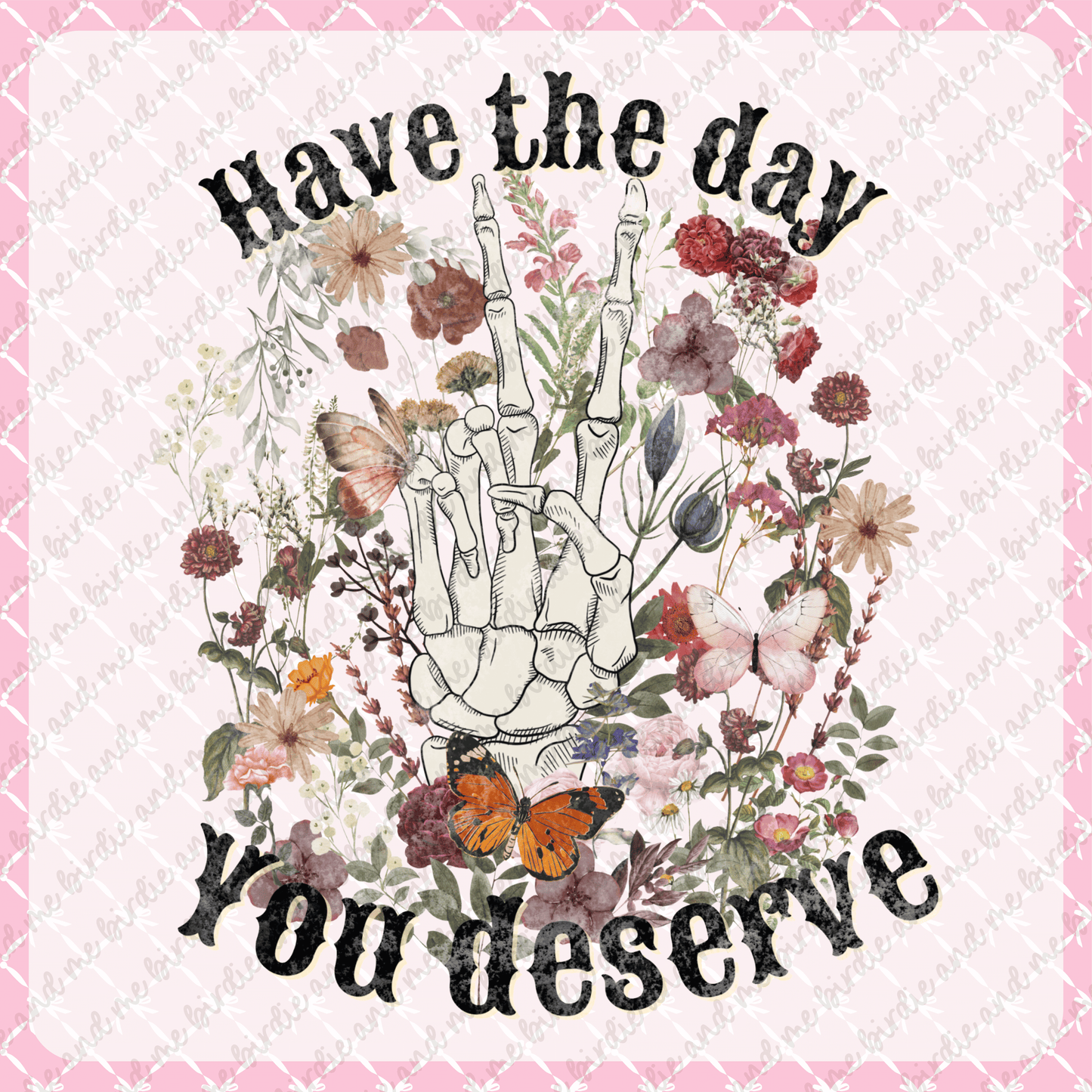 Have The Day You Deserve