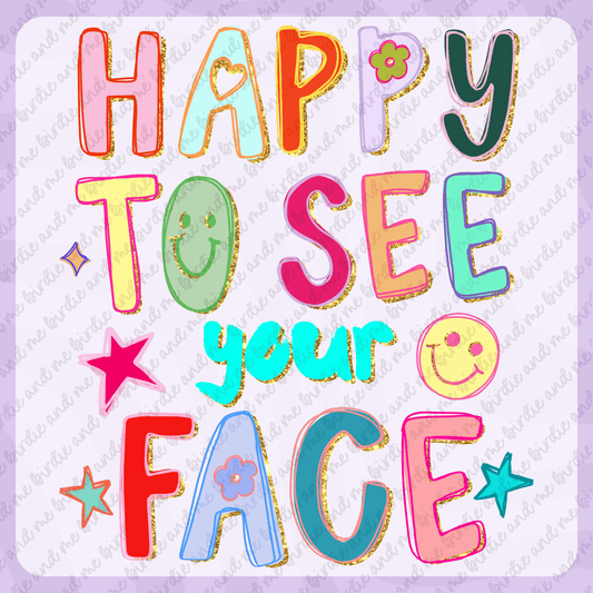 Happy To See Your Face