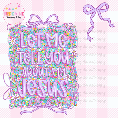 Let Me Tell You About My Jesus