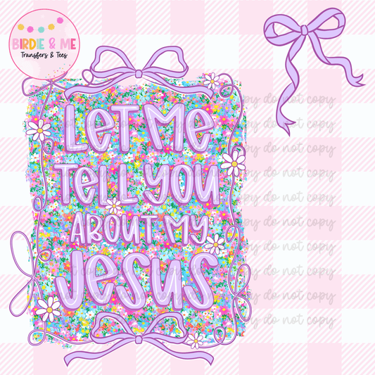 Let Me Tell You About My Jesus