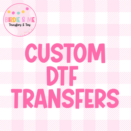 Custom DTF Transfers